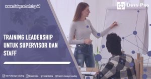 Training Leadership untuk Supervisor dan Staff Pusat Informasi Pelatihan di Jakarta, Bandung, Jogja, Surabaya, Bali, Lombok, Kalimantan Duta Pro Training Consulting