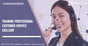 Training Professional Customer Service Exellent Pusat Informasi Pelatihan di Jakarta, Bandung, Jogja, Surabaya, Bali, Lombok, Kalimantan Duta Pro Training Consulting